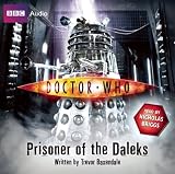 Doctor Who: Prisoner of the Daleks: An Unabridged Doctor Who Novel