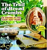 The Trail of Breadcrumbs: On Writing to Find Your Way Home