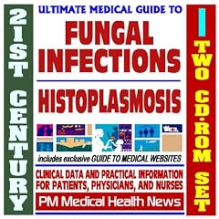 21st Century Ultimate Medical Guide to Fungal Infections and Histoplasmosis -... by PM Medical Health News