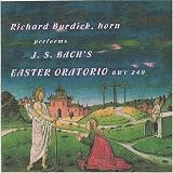 Richard Burdick, horn, performs J. S. Bachs Easter Oratorio, BWV249