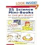 25 Science Mini-Books for Emergent Readers: Build Literacy with Easy and Adorable Reproducible Mini-Books on Favorite Science Topics (Grades K-1)