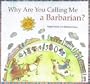 Why Are You Calling Me Barbarian?