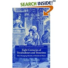 Eight Centuries of Troubadours and Trouv�res: The Changing Identity of Medieval Music (Musical Performance and Reception)