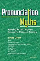 Pronunciation Myths: Applying Second Language Research to Classroom Teaching Pronunciation Myths: Applying Second Language Research to Classroom Teaching