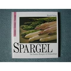 Spargel. Die besten Rezepte und Einkaufstips