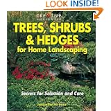 Trees, Shrubs & Hedges for Home Landscaping: Secrets for Selection and Care by Jacqueline Hériteau