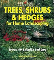 Trees, Shrubs & Hedges for Home Landscaping: Secrets for Selection and Care