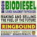 2008 Biodiesel Business Management for Producers, Making and Selling the Fuel of the Future, Financing, Making a Profit (Ringbound)