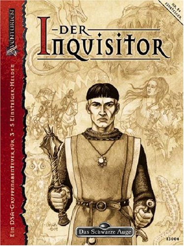Das Schwarze Auge. Der Inquisitor: Ein DSA-Gruppenabenteuer für 3-5 Einsteiger-Helden
