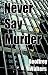 Never Say Murder