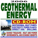 2006 Geothermal Energy: Expert Guide to Geothermal Heat Pumps, Electricity Power Plants, Direct Use, Drilling, and Geopowering the West