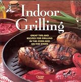 Indoor Grilling: Great Tips and Recipes for Grilling in the Oven and on the Stove