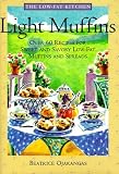 Light Muffins: Over 60 Recipes for Sweet and Savory Low-Fat Muffins and Spreads (The Low-Fat Kitchen) Beatrice Ojakangas