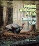 Cooking Wild Game & Fish Southern Style