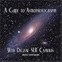A Guide to Astrophotography with Digital SLR Cameras