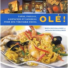 Ol� ! Tapas, paellas, gaspachos et sangrias pour une v�ritable fiesta