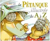 La p�tanque illustr�e de A � Z