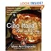 Ciao Italia Slow and Easy: Casseroles, Braises, Lasagne, and Stews from an Italian Kitchen