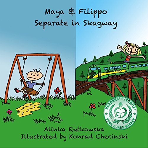 Maya & Filippo Separate in Skagway: Alaska Stories for Children (Maya & Filippo Adventure and Education for Kids Book 5)