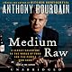 Medium Raw: A Bloody Valentine to the World of Food and the People Who Cook | Stieg LarssonJames Patterson,Maxine PaetroJanet EvanovichAnthony Bourdain