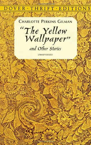 The Yellow Wallpaper and Other Stories (Dover Thrift Editions)
