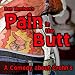 Pain In The Butt: A Comedy About Crohn's Pain In The Butt: A Comedy About Crohn's