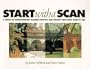 Start With a Scan: A Guide to Transforming Scanned Photos and Objects into High Quality Art