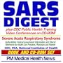 SARS Digest (Severe Acute Respiratory Syndrome) plus CDC Public Health Training Video Conferences on CD-ROM - Authoritative Federal Information from ... and Patients (Book and CD-ROM Set)