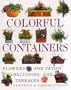 Colorful Containers: Flowers for Balconies Patios and Terraces