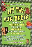 Let the Fun Begin: Wacky What-Do-You-Get Jokes, Playful Puns, and More (Make Me Laugh!)