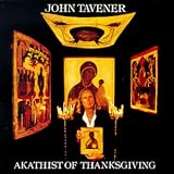 Tavener: Akathist of Thanksgiving