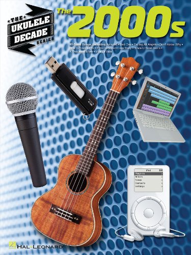 The 2000s - Ukulele Songbook: Ukulele Decade Series