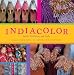 IndiaColor: Spirit, Tradition, and Style (Paperback)