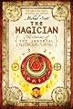 The Magician: The Secrets of the Immortal Nicholas Flamel