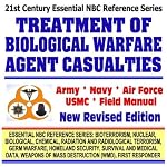 21st Century Essential NBC Reference Series: Treatment of Biological Warfare Agent Casualties, Army Field Manual Revised Edition, Anthrax, Smallpox, Plague, ... Destruction WMD, First Responder Ringbound) book cover