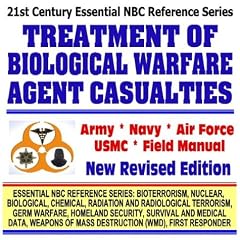 21st Century Essential NBC Reference Series: Treatment of Biological Warfare Agent Casualties, Army Field Manual Revised Edition, Anthrax, Smallpox, Plague, ... Destruction WMD, First Responder Ringbound)