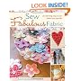 Sew Fabulous Fabric: 20 Charming Ways to Sew Fabrics into Your Life