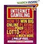 Internet Gambling: How to Win Big Online Playing Bingo, Poker, Slots, Lotto, Sports Betting, and Much More