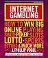 Internet Gambling: How to Win Big Online Playing Bingo, Poker, Slots, Lotto, Sports Betting, and Much More