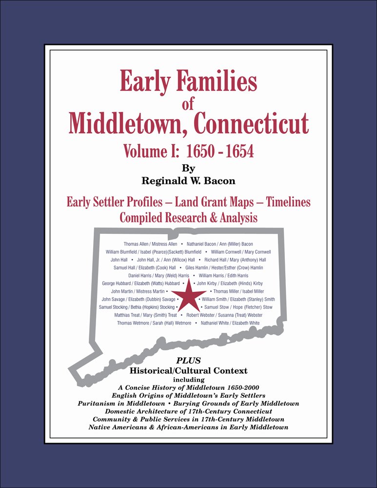 Early Families of Middletown, Connecticut - Vol. I: 1650-1654 ... Early Families of Middletown, Connecticut - Vol. I: 1650-1654 ...