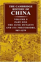 The Cambridge History of China, Vol. 5: The Five Dynasties and Sung China, 960-1279 AD, Part 2