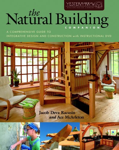 The Natural Building Companion: A Comprehensive Guide to Integrative Design and Construction (Yestermorrow Design/ Build Library)