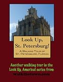 A Walking Tour of St. Petersburg, Florida (Look Up, America!)