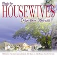Music for Housewives: Desperate or Otherwise