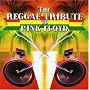 Reggae Tribute to Pink Floyd ~ Various Artists