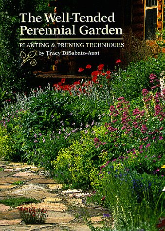 The Well-tended Perennial Garden: Planting and Pruning Techniques