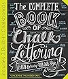 The Complete Book of Chalk Lettering: Create and Develop Your Own Style