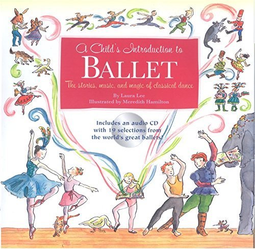 A Child's Introduction To Ballet: The Stories, Music, and Magic of Classical Dance (Book & CD) by Laura Lee (2011-01-01)
