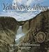 A Yellowstone Album: A Photographic Celebration of the First National Park