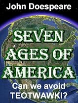 Seven Ages of America - Can we avoid TEOTWAWKI?-From Free Kindle Books Library Click to Download Free Kindle Book -> Seven Ages of America - Can we avoid TEOTWAWKI?